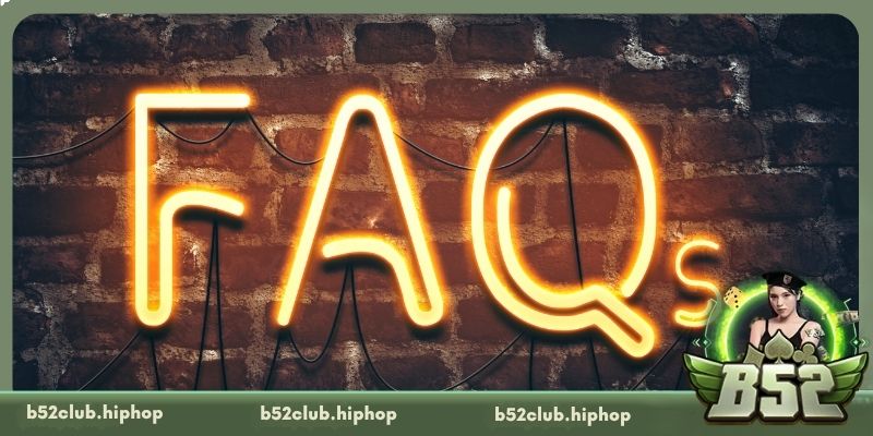 FAQs liên quan đến cổng game B52 Club