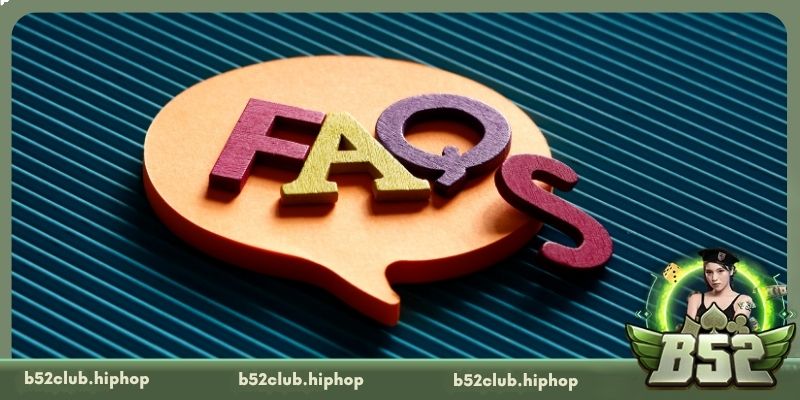 FAQs liên quan đến quá trình tham gia chơi tại B52 Club