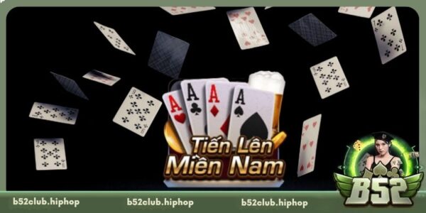 Tiến Lên Miền Nam - Bí Kíp Chơi Hiệu Quả Tại B52 Club